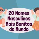 20 Nomes Masculinos Mais Bonitos do Mundo