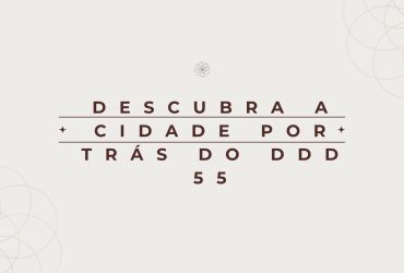 Descubra a Cidade por Trás do DDD 55