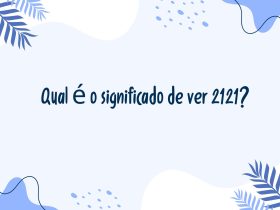 Qual é o significado de ver 2121?