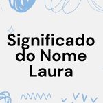 Significado do Nome Laura